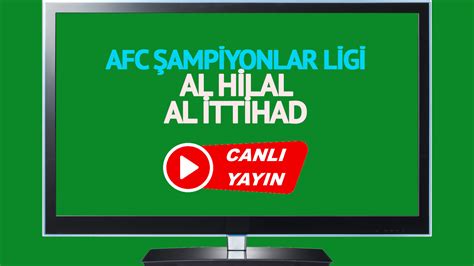 CANLI MAÇ SKORU Al Hilal Al Ittihad maçı canlı izle